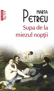 Supa de la miezul nopţii (Top 10+) - Paperback brosat - Marta Petreu