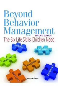 Beyond Behavior Management: The Six Life Skills Children Need