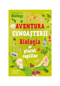 Biologia pe placul copiilor. Aventura cunoasterii vol. 4