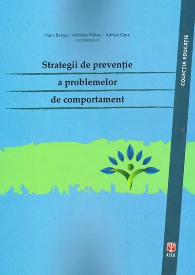 Strategii de prevenție a problemelor de comportament - Paperback brosat - Catrinel A. Ştefan, Alina Cosma, Adina Botiş Matanie, Ana-Maria Popescu, Oana Ghimbuluţ