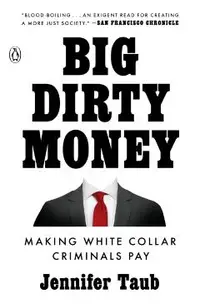 Big Dirty Money: Making White Collar Criminals Pay